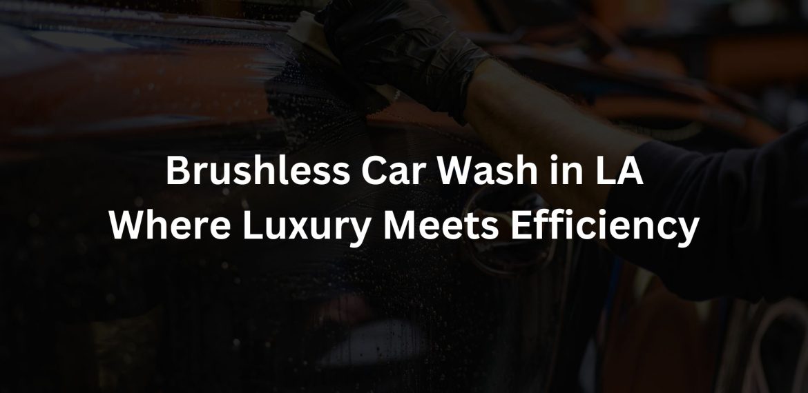 The Best Car Washes Near Me Your Search End hered